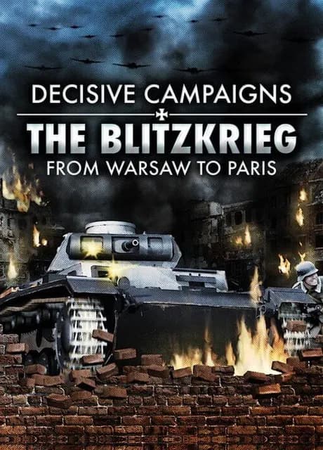 Decisive Campaigns: The Blitzkrieg from Warsaw to Paris