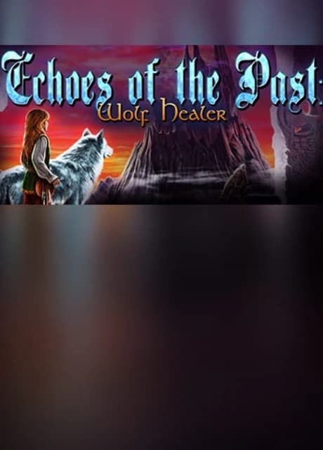 Echoes of the Past: Wolf Healer Collector's Edition
