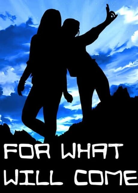 For What Will Come