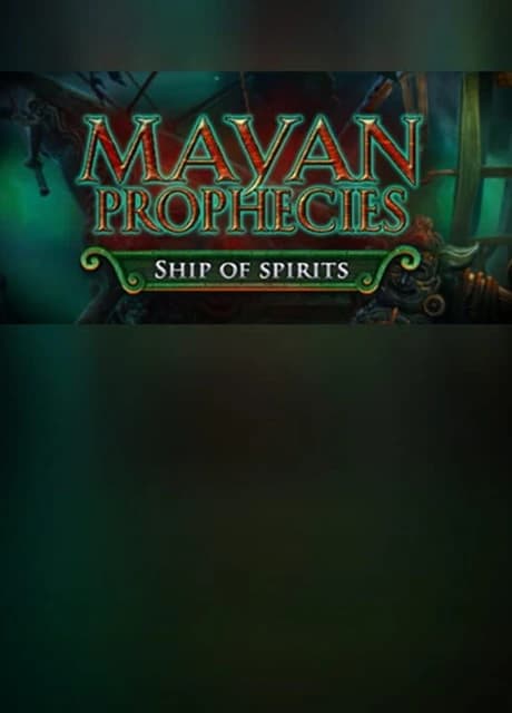 Mayan Prophecies: Ship of Spirits - Collector's Edition