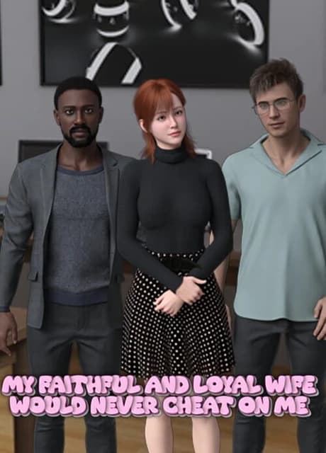 My Faithful and Loyal Wife Would Never Cheat on Me