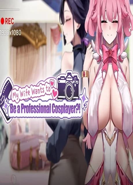 My Wife Wants to Be a Professional Cosplayer?!