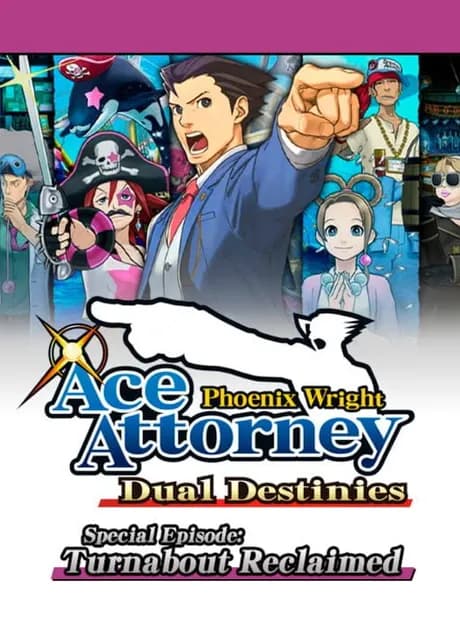 Phoenix Wright: Ace Attorney - Dual Destinies: Special Episode - Turnabout Reclaimed