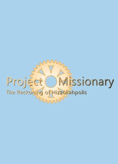 Project Missionary: The Reckoning of Hizzokahpolis