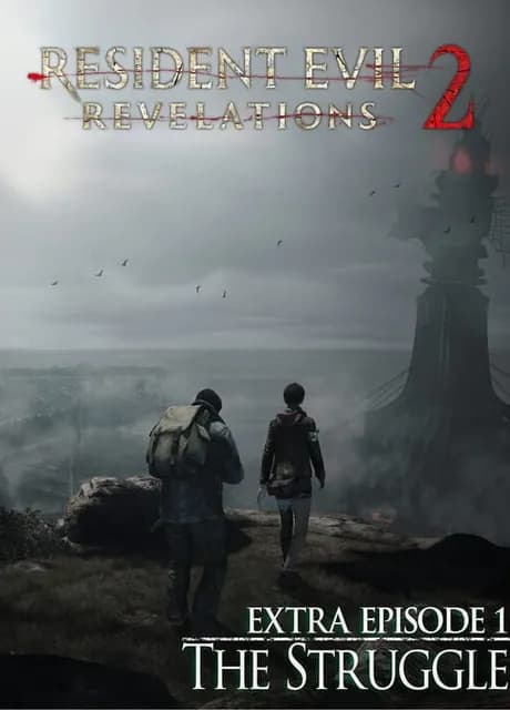 Resident Evil: Revelations 2 - Extra Episode 1: The Struggle