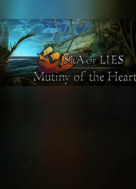 Sea of Lies: Mutiny of the Heart - Collector's Edition