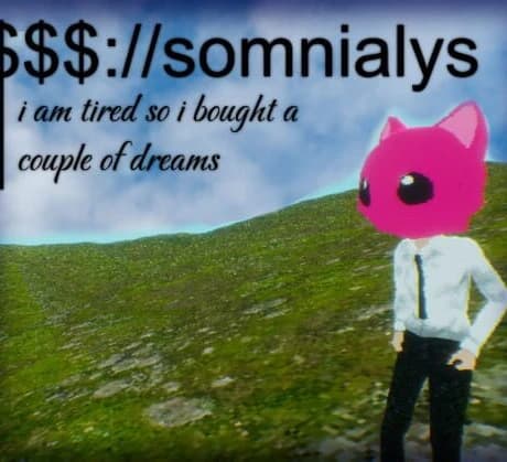 $$$://Somnialys, I Am Tired So I Bought a Couple Dreams