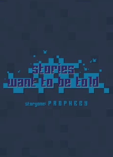 Stories Want to Be Told Storyone: Prophecy