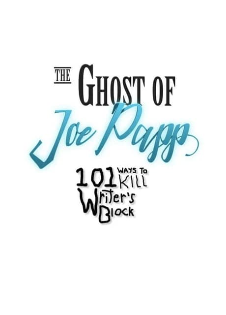 The Ghost of Joe Papp: 101 Ways to Kill Writer's Block
