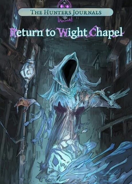 The Hunter's Journals: Return to Wight Chapel