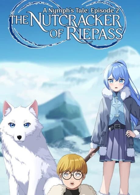 The Nutcracker of Riepass: A Nymph's Tale - Episode 2
