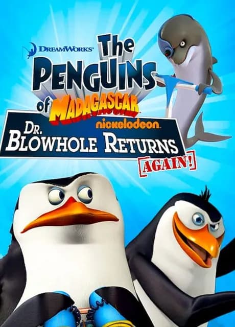 The Penguins of Madagascar: Dr. Blowhole Returns Again!
