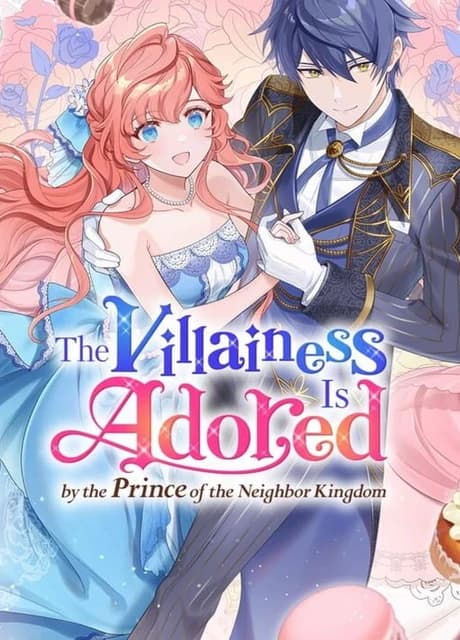The Villainess Is Adored by the Prince of the Neighbor Kingdom