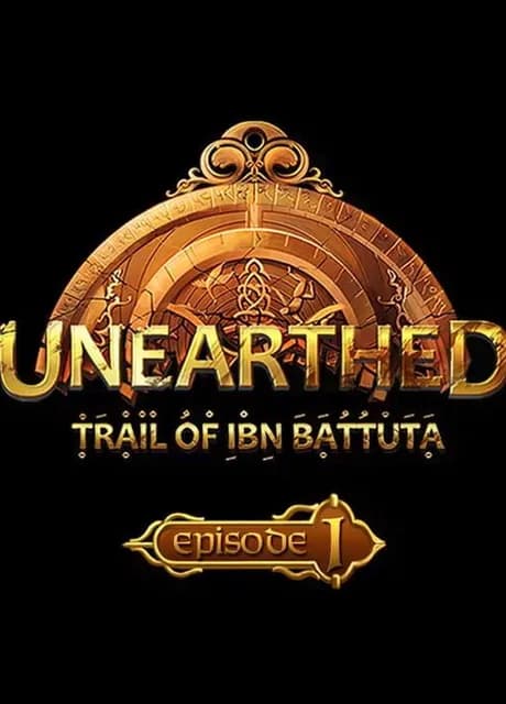 Unearthed: Trail of Ibn Battuta - Episode 1: Gold Edition