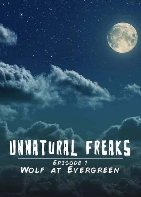 Unnatural Freaks: Episode 1 Wolf At Evergreen