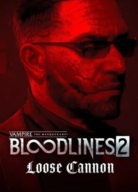Vampire: The Masquerade - Bloodlines 2 - Loose Cannon