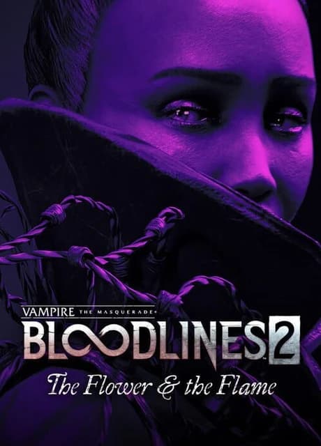 Vampire: The Masquerade - Bloodlines 2 - The Flower & the Flame