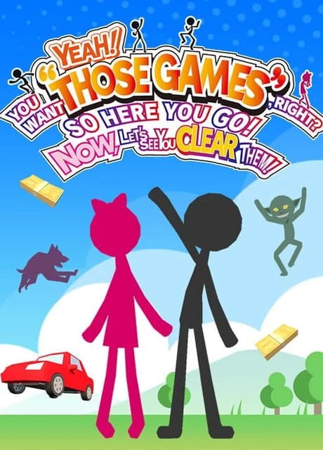 Yeah! You Want "Those Games", Right? So Here You Go! Now, Let's See You Clear Them!